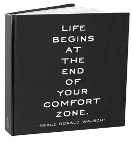 Life Begins at the End of Your Comfort Zone